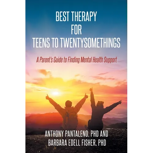 Best Therapy for Teens to Twentysomethings: A Parent's Guide to Finding Mental Health Support