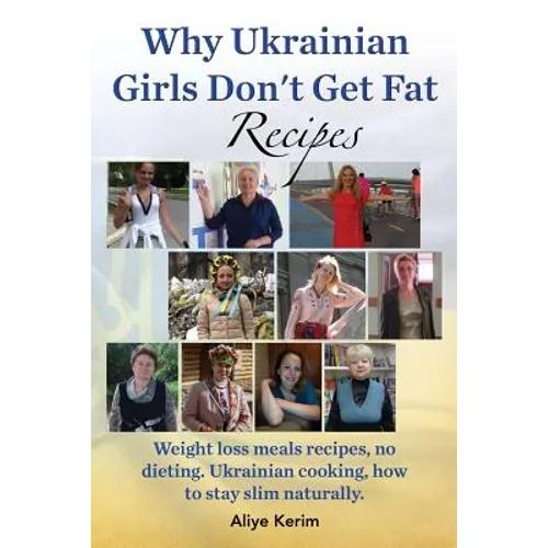 Why Ukrainian Girls Don't Get Fat: Recipes, Weight Loss Meals Recipes, No Dieting. Ukrainian Cooking, How to Stay Slim Naturally