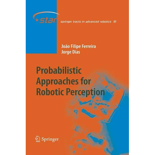 Probabilistic Approaches to Robotic Perception