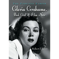 Gloria Grahame, Bad Girl of Film Noir: The Complete Career