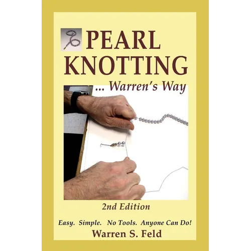 PEARL KNOTTING ... Warren's Way: Easy. Simple. No Tools. Anyone Can Do!