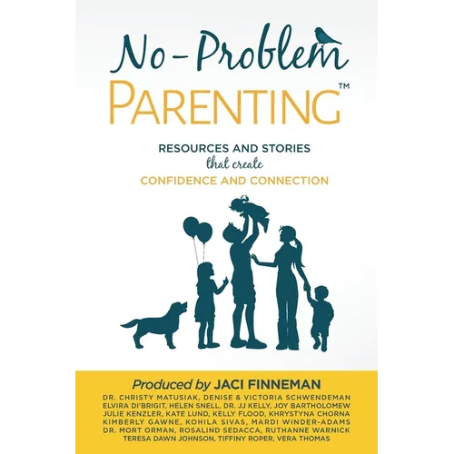 No-Problem ParentingTM: Resources and Stories that Create Confidence and Connection