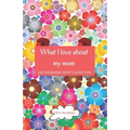 What I love about my mom: Mom gifts under 10 - Paperback book