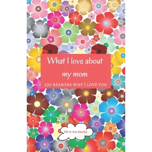 What I love about my mom: Mom gifts under 10 - Paperback book
