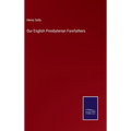 Our English Presbyterian Forefathers