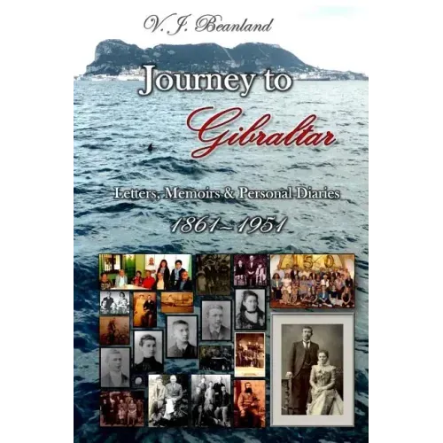 Journey to Gibraltar: Letters, Memoirs & Personal Diaries