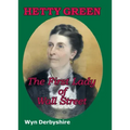 Hetty Green: The First Lady of Wall Street