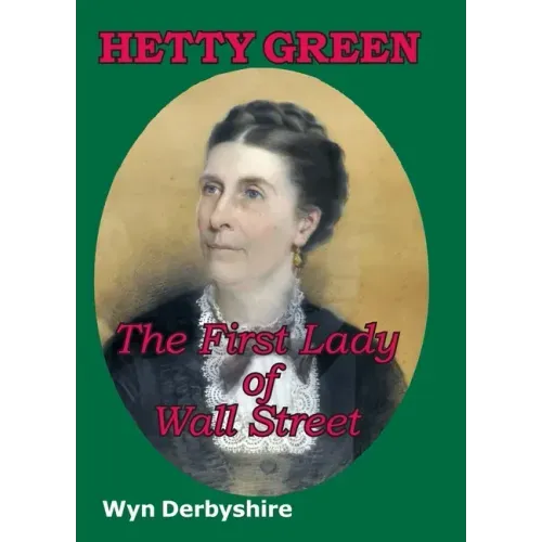 Hetty Green: The First Lady of Wall Street