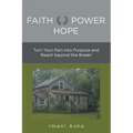 Faith Power Hope: Turn Your Pain into Purpose and Reach Beyond the Break!