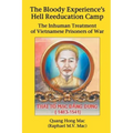 The Bloody Experience's Hell Reeducation Camp: The Inhuman Treatment of Vietnamese Prisoners of War
