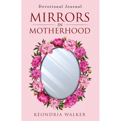 Mirrors in Motherhood: Devotional Journal