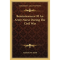 Reminiscences Of An Army Nurse During The Civil War