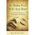 The Healing Power of the Deep Heart: A Guide to Healing Disharmony and Disease