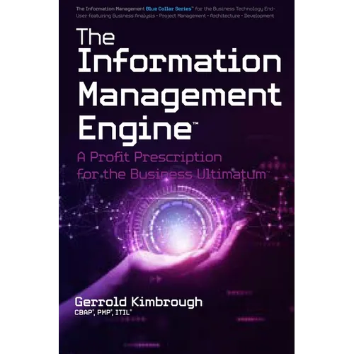The Information Management Engine: A Profit Prescription for the Business Ultimatum