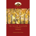 'The Yellow Wallpaper'; with 'Woman', Gilman's acclaimed feminist poetry (Aziloth Books)