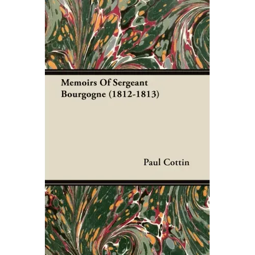Memoirs of Sergeant Bourgogne (1812-1813)