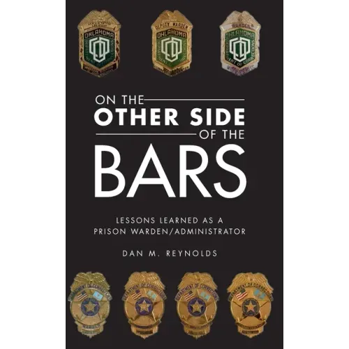 On the Other Side Bars: Lessons L Earned as a Prison Warden/Administrator