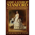 Jane Lathrop Stanford, Mother of a University