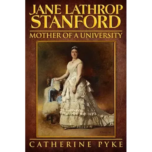 Jane Lathrop Stanford, Mother of a University