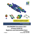 SOLIDWORKS Simulation 2021: A Power Guide for Beginners and Intermediate Users