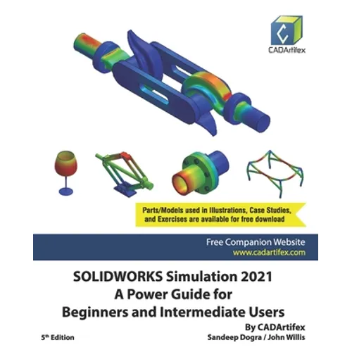 SOLIDWORKS Simulation 2021: A Power Guide for Beginners and Intermediate Users