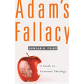 Adam's Fallacy: A Guide to Economic Theology