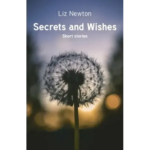 Secrets and Wishes: Short stories
