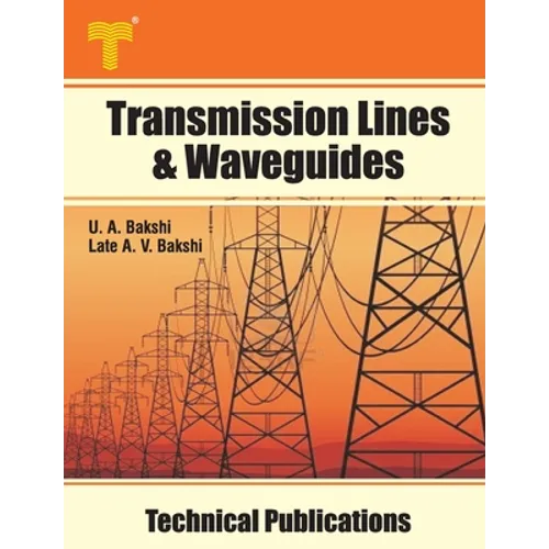 Transmission Lines & Waveguides: Four Terminal Networks, Filters, Theory of Transmission Lines and Waveguides
