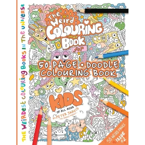 The Weird Colouring Book for Kids of all ages: By The Doodle Monkey