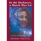 In the Darkness, a Match Was Lit: A Journey of Dying Before Living - Paperback