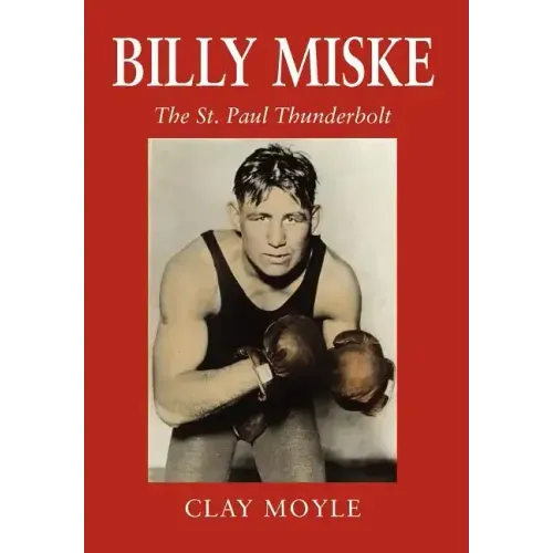 Billy Miske: The St. Paul Thunderbolt