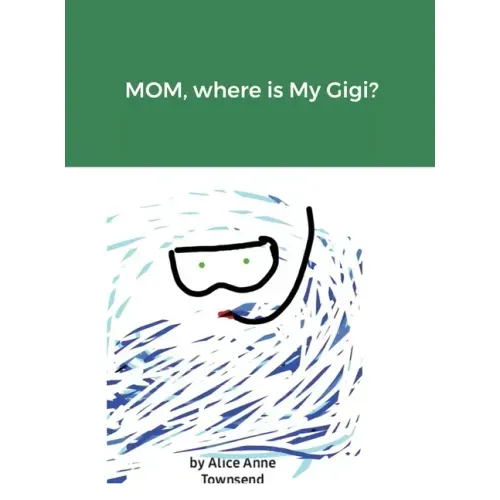 MOM, where is My Gigi?