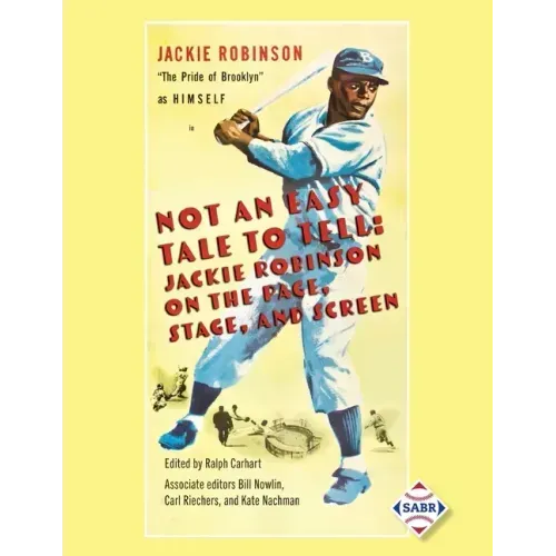 Not an Easy Tale to Tell: Jackie Robinson on the Page, Stage, and Screen