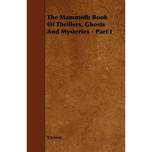 The Mammoth Book of Thrillers, Ghosts and Mysteries - Part I