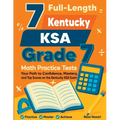 7 Full-Length Kentucky KSA Grade 7 Math Practice Tests: Your Path to Confidence, Mastery, and Top Scores on the Kentucky KSA Exam
