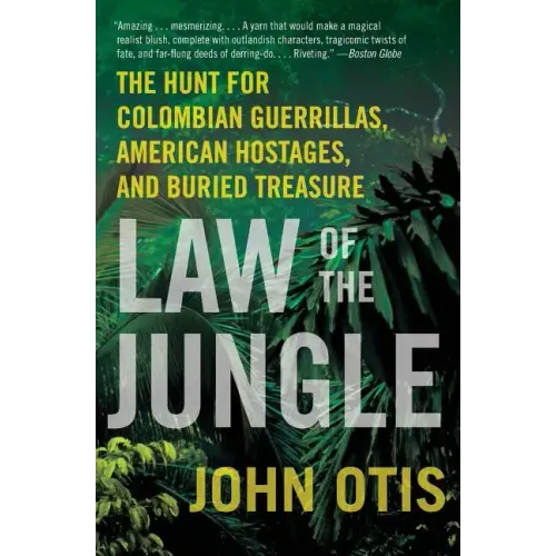 Law of the Jungle: The Hunt for Colombian Guerrillas, American Hostages, and Buried Treasure