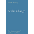 Be the Change: One Random Act of Kindness at a Time