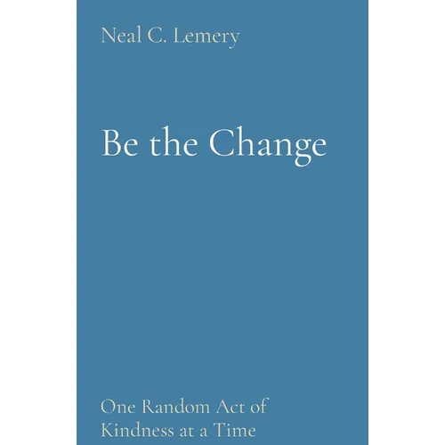 Be the Change: One Random Act of Kindness at a Time