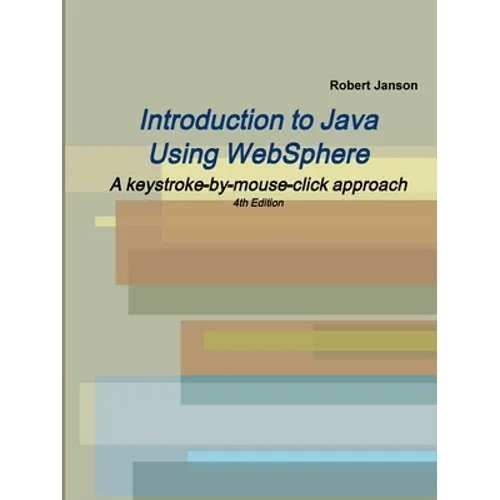 Introduction to Java Using WebSphere, 4th Edition