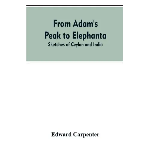 From Adam's Peak to Elephanta: Sketches of Ceylon and India