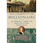 Millionaire: The Philanderer, Gambler, and Duelist Who Invented Modern Finance