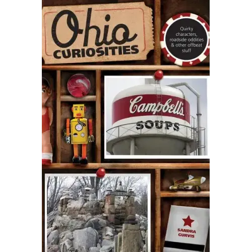 Ohio Curiosities: Quirky Characters, Roadside Oddities & Other Offbeat Stuff