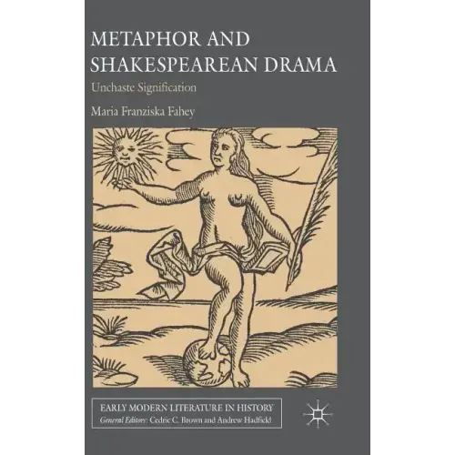 Metaphor and Shakespearean Drama: Unchaste Signification