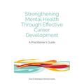 Strengthening Mental Health Through Effective Career Development: A Practitioner's Guide