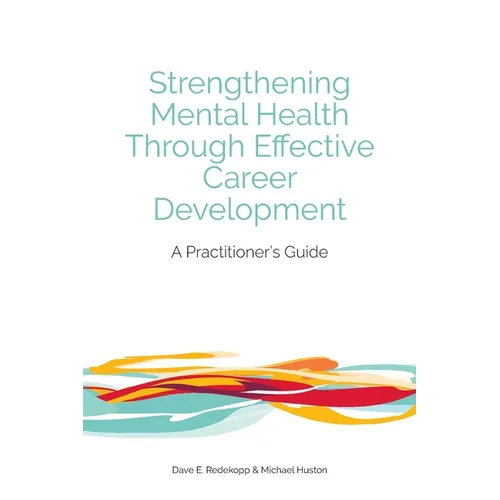 Strengthening Mental Health Through Effective Career Development: A Practitioner's Guide