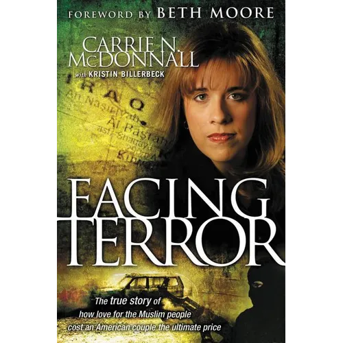 The Facing Terror: The True Story of How an American Couple Paid the Ultimate Price Because of Their Love of Muslim People