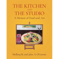 The Kitchen and the Studio: A Memoir of Food and Art