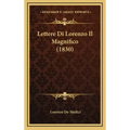 Lettere Di Lorenzo Il Magnifico (1830)