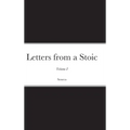 Letters from a Stoic: Volume I