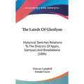The Lairds Of Glenlyon: Historical Sketches Relations To The Districts Of Appin, Glenlyon, And Breadalbane (1886)